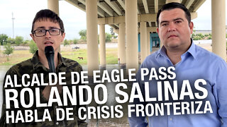 Eagle Pass, Texas, el alcalde Rolando Salinas Jr. sobre la actual crisis fronteriza