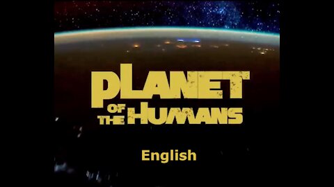 Planet of the Humans 🇺🇸 English (Engels) - 1h40m00s (+ link naar Nederlandse ondertiteling)