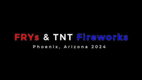 TNT Fireworks FRYs 2024 AZ