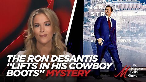 Adam Carolla and Megyn Kelly Solve the Ron DeSantis "Lifts in His Cowboy Boots" Mystery