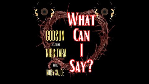 GODSUN ft. Nick Tara - What Can I Say?