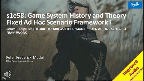 s1e58: Game System History and Theory Fixed Ad Hoc Scenario Framework I