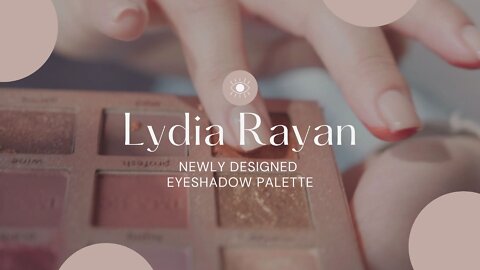 Lydia Rayan Newly Designed Eyeshadow palette