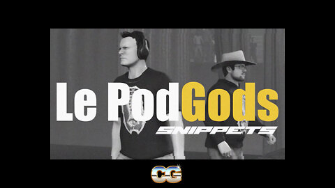 Le Pod Gods Snippets - 02/13/2022