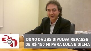 Dono da JBS divulga repasse de R$ 150 mi para Lula e Dilma Rousseff