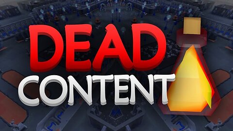 Dead Content in OSRS