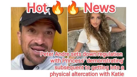 Peter Andre sets down regulation with Princess' 'demonstrating subsequent to getting into a physical