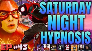 The Flash Movie BOMBS | Spiderman Into The Spiderverse BANNED | Saturday Night Hypnosis 43