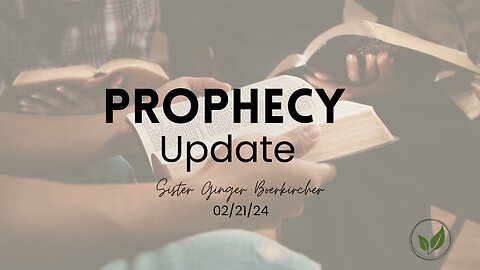 Prophecy Update February 21st