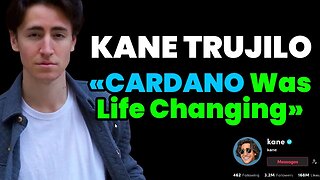 Kane Trujillo - How Cardano Was Life Changing - ADA