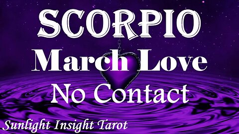 Scorpio *You Are So Worth Waiting For They Hope That You Will Wait For Them* March No Contact