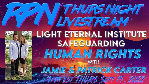 The Light Eternal Institute - Advocating for Human Rights on Thur. Night Livestream