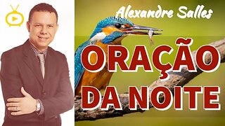 ORAÇÃO DA NOITE de HOJE 15/07- Poderosa para acalmar o coração e te abençoar em todas as áreas