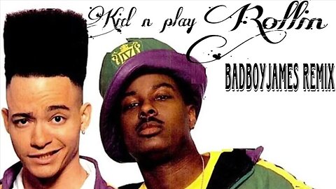 Kid N play Rollin DJ Badboyjames remix 1