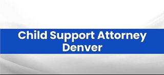 Child Support Attorney in Denver