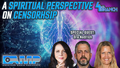 Spiritual Perspective On Censorship with Ora Nadrich | 4th Branch Ep. 22