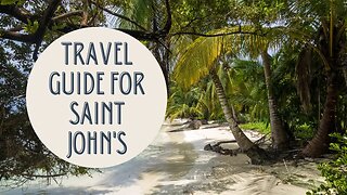 Exploring the Best of Saint John's: A Complete Travel Guide