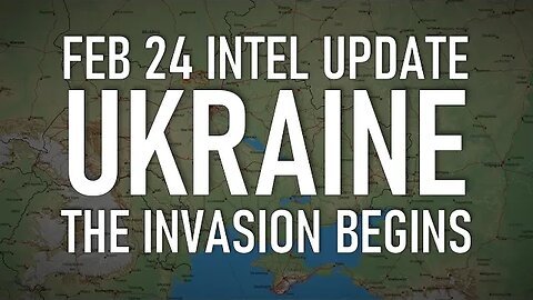 Ukraine War Update: The Invasion Begins