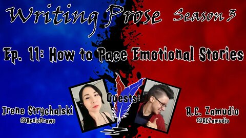Writing Prose - S3 - Episode 11 - How to Pace Emotional Stories (with Renie Draws and AC Zamudio)!
