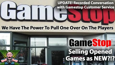 Gamestop Selling Opened and Resealed Games as New UPDATE with Phone Call Recorded