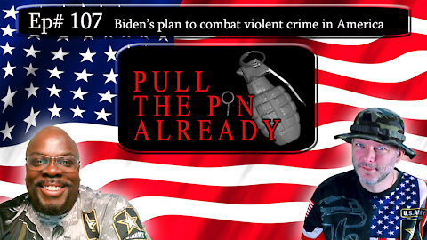 PTPA (Episode # 107): Biden’s plan to combat violent crime in America