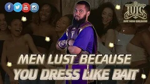 MEN LUST BECAUSE YOU DRESS LIKE BAIT