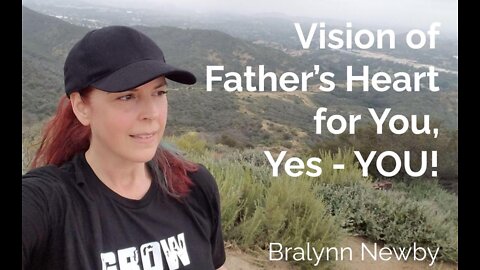 81 Vision of Father’s Heart for You - Yes, YOU!