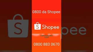 0800 da Shopee para vcs resolverem suas pendengas com a plataforma 0800 883 0670 #shopee