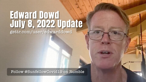 Edward Dowd July 8, 2022 Update (His First Livestream Update On GETTR)