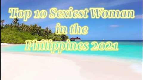 Top 10 Most Sexiest Filipina 2021