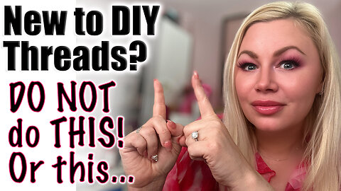 New to DIY Threads? Do NOT DO THIS!... Wannabe Beauty Guru | Code Jessica10 Saves