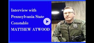 Interview with Pennsylvania State Constable Matthew Atwood