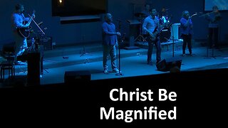 Christ Be Magnified