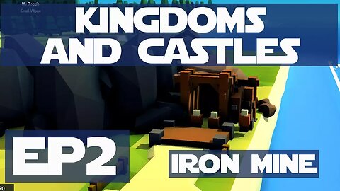 Lets Play Kingdoms and Castles ep 2 - The Iron Mine