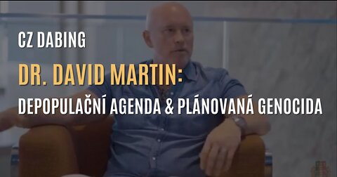 Dr. David Martin: O depopulační agendě & plánované genocidě a psychologické válce (CZ DABING)