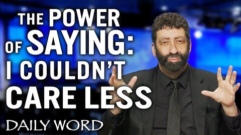 The Power Of Saying: I Couldn’t Care Less! | Jonathan Cahn Sermon