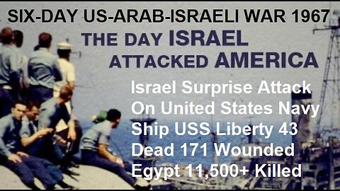 Israel Surprise Attack On United States Navy Ship USS Liberty 34 Dead 171 Wounded