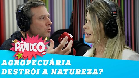 A agropecuária destrói a natureza? Ricardo Laurino e Lara Nesteruk debatem