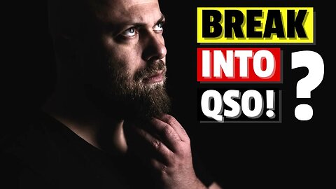 How Do YOU Break into Existing QSO?