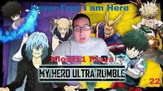 Kloaf11 plays My Hero Ultra Rumble 22: Never Fear I am here