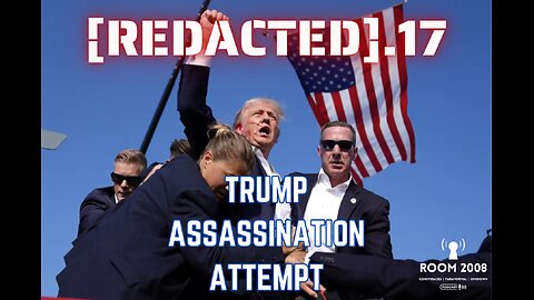 [REDACTED].17 - Trump Assassination Attempt