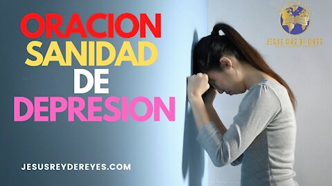 SANIDAD DE DEPRESION, DEPRESION SINTOMAS | ORACION LIBERACION DE DEPRESION