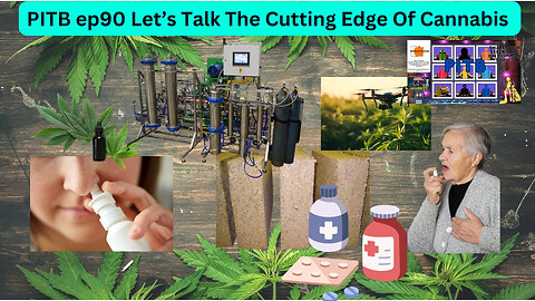 PITB ep90 April 20th Is Here Again So Let's Talk The Cutting Edge Of Cannabis!