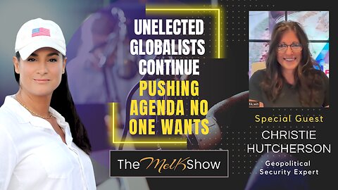 Mel K & Christie Hutcherson | Unelected Globalists Continue Pushing Agenda No One Wants | 10-9-23