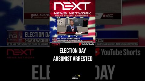 Election Day Arsonist Arrested #shorts