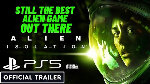 ALIEN ISOLATION 2014 OFFICIAL TRAILER still one of the best sci-fi Aliens game ever made