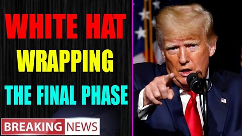 EMERGENCY ALARM! WHITE HAT WRAPPING THE FINAL PHASE! KEY EVENTS REVEALED - TRUMP NEWS