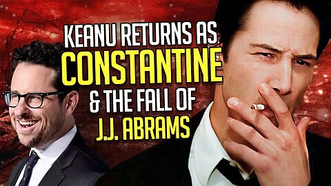 The FALL of J.J. Abrams continues, as KEANU REEVES returns to CONSTANTINE!