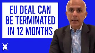 EU Deal Can Be TERMINATED In 12 Months