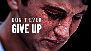 DON'T EVER GIVE UP - Motivational Speech